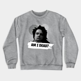 Bernard Black Am I Dead? Crewneck Sweatshirt